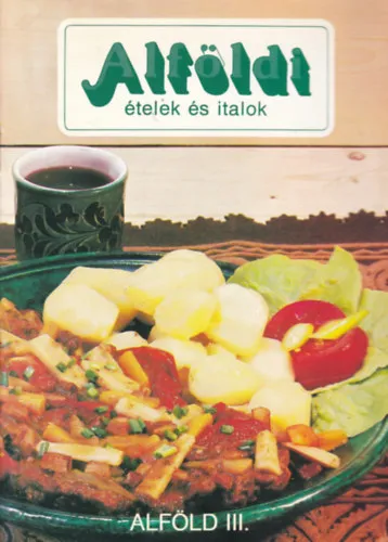 Olcsó Alföldi ételek és italok - Alföld III.