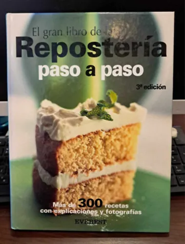 El gran libro de la Repostería paso a paso: Más de 300 recetas con explicaciones y fotografías - A sütés nagykönyve spanyol nyelven Azonnal elérhető