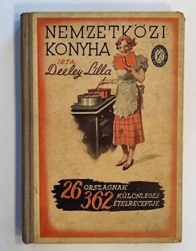 Nemzetközi konyha - 1930 - 26 országnak 362 különleges ételreceptje Népszerű