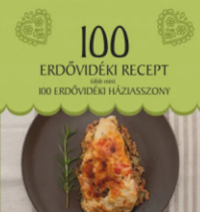 Szezonális akció 100 Erdővidéki recept, több mint 100 erdővidéki háziasszony