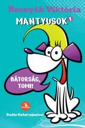 BOSNYÁK VIKTÓRIA MANTYUSOK 1. - BÁTORSÁG, TOMI! Legjobb ár