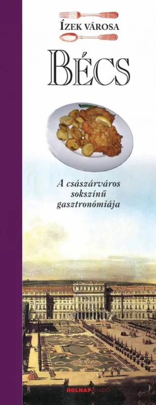 Bécs - A császárváros sokszínű gasztronómiája Alacsony ár