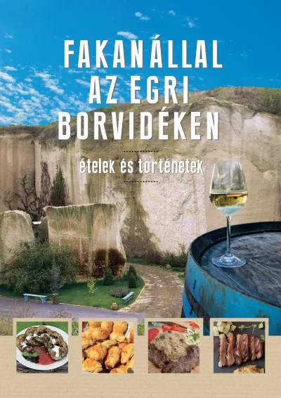 Fakanállal az egri borvidéken - Ételek és történetek Ajánlat