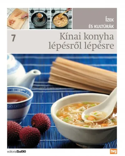 Ne maradj le Kínai konyha lépésről lépésre - Ízek és kutúrák 7.