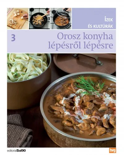 Orosz konyha lépésről lépésre - Ízek és kutúrák 3. Expressz kézbesítés