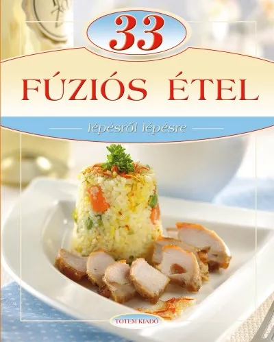 33 fúziós étel - Lépésről lépésre Olcsóbb