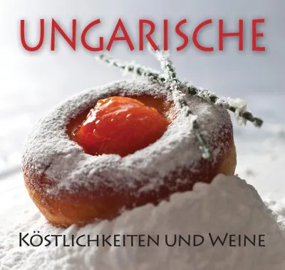 Ungarische Köstlichkeiten und Weine Legkelendőbb