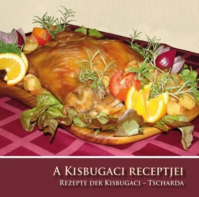 A Kisbugaci receptjei - Rezepte der Kisbugaci - Tscharda Kihagyhatatlan ajánlat