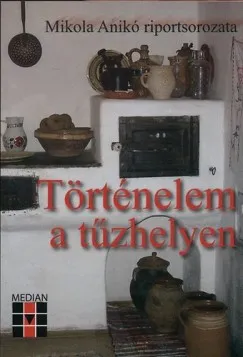 Legjobb ár Történelem a tűzhelyen - Mikola Anikó riportsorozata
