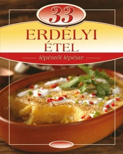 Akciós ár 33 Erdélyi étel - Lépésről lépésre