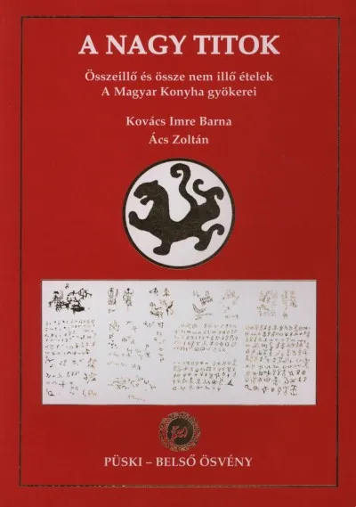 A nagy titok - Összeillő és össze nem illő ételek - A Magyar Konyha gyökerei Bestseller