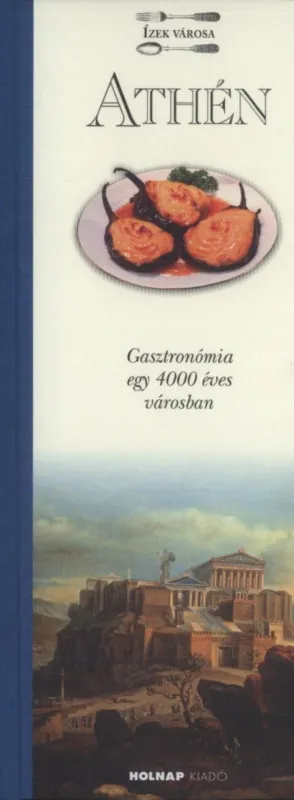 Athén - Ízek városa - Gasztronómia egy 4000 éves városban Olcsó
