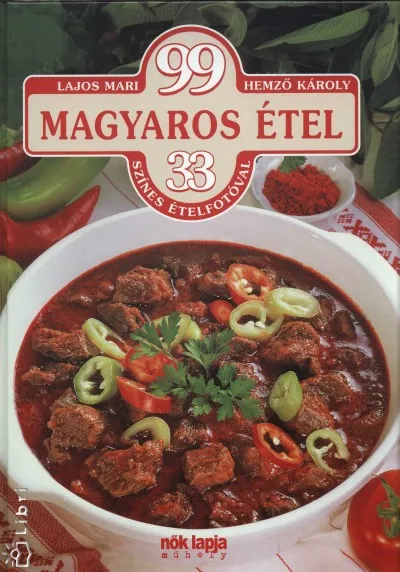 99 magyaros étel - 33 színes ételfotóval Gyors szállítás