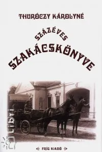 Thuróczy Károlyné százéves szakácskönyve Legjobb ár