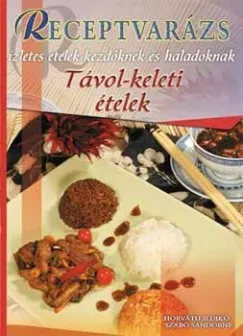 Távol-keleti ételek - Ízletes ételek kezdőknek és haladóknak Vedd meg most
