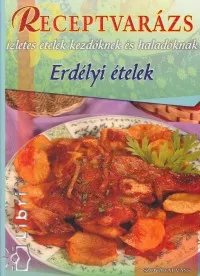 Erdélyi ételek - Receptvarázs - Ízletes ételek kezdőknek és haladóknak Gyors szállítás