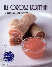 Ne maradj le Az orosz konyha - 134 tradícionális recepttel