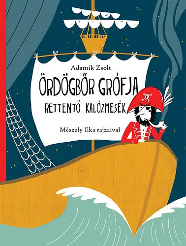 Ne maradj le Ördögbőr grófja-rettentő kalózmesék