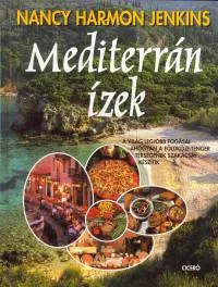 Mediterrán ízek - A világ legjobb fogásai ahogyan a Földközi-tenger térségének szakácsai készítik Kihagyhatatlan ajánlat