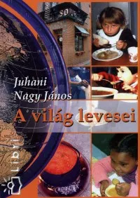 Kiárusítás A világ levesei - 333 LEVES 77 ORSZÁGBÓL