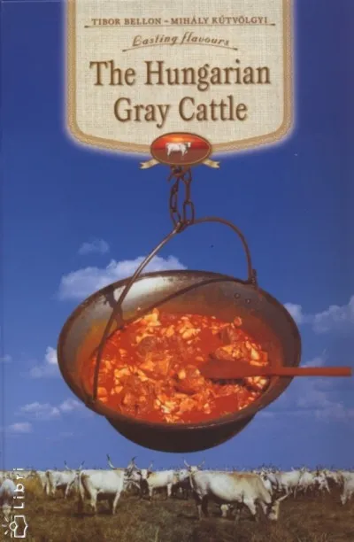 Azonnali szállítás The Hungarian Gray Cattle - Lasting Flavours