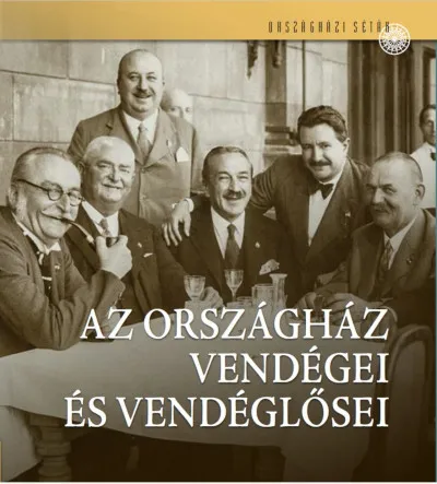 Az Országház vendégei és vendéglősei Bestseller
