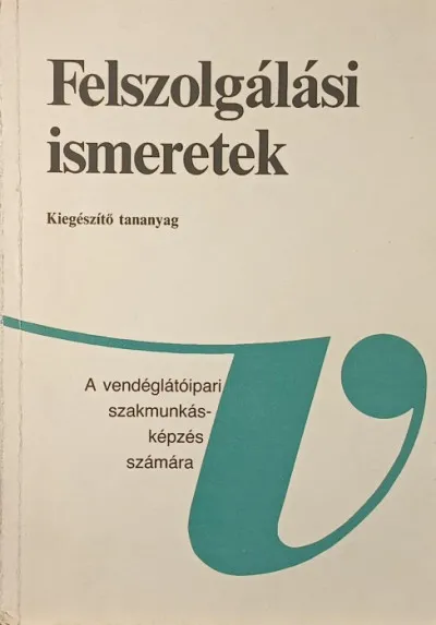 Outlet Felszolgálási ismeretek - Kiegészítő anyag - A vendéglátóipari szakmunkásképzés számára