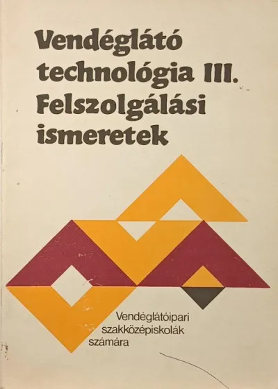 Akció Vendéglátó technológia III. - Felszolgálási ismeretek - a vendéglátó szakközépiskolák számára