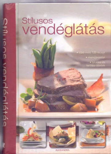 Biztonságos fizetés Stílusos vendéglátás (Több mint 120 recept - menüjavaslat - tálalási és terítési ötletek)