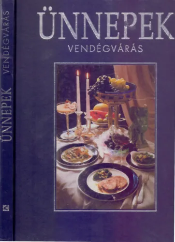 Azonnali szállítás Ünnepek - Vendégvárás (17 harmonikusan összeállított ételsor az esztendő vidám ünnepeire)