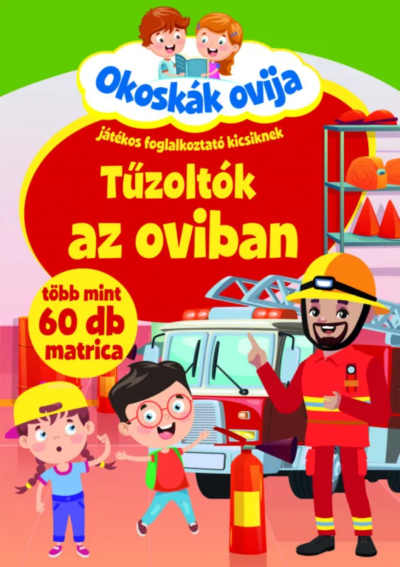 Okoskák ovija - Tűzoltók az oviban Kihagyhatatlan ajánlat