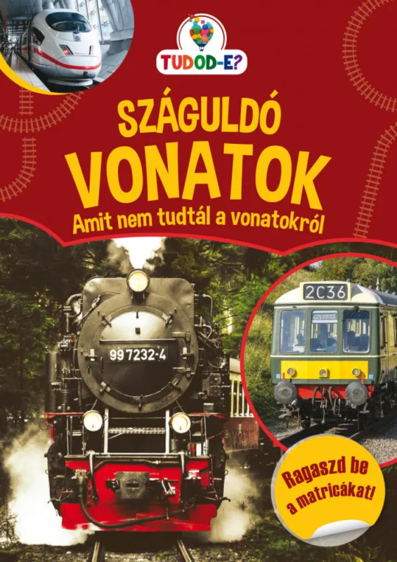 Száguldó vonatok - Amit nem tudtál a vonatokról Ajánlat