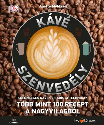 Akciós ár Kávészenvedély - Különleges kávék - Barista technikák - Több mint 100 recept a nagyvilágból