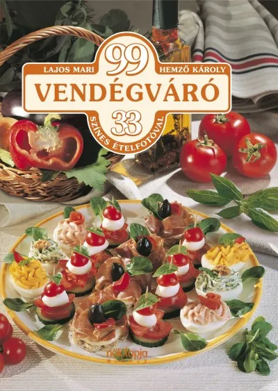 99 vendégváró étel - 33 színes ételfotóval Vásárlói kedvenc