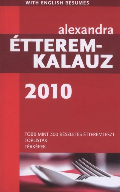 Alexandra - Étteremkalauz 2010 - Több mint 300 részletes étteremteszt - Toplisták - Térképek Alacsony ár