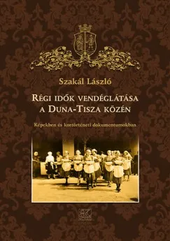 Akciós ár Régi idők vendéglátása a Duna-Tisza közén