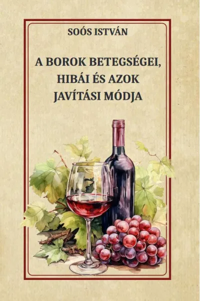 Akciós ár A borok betegségei, hibái és azok javítási módja