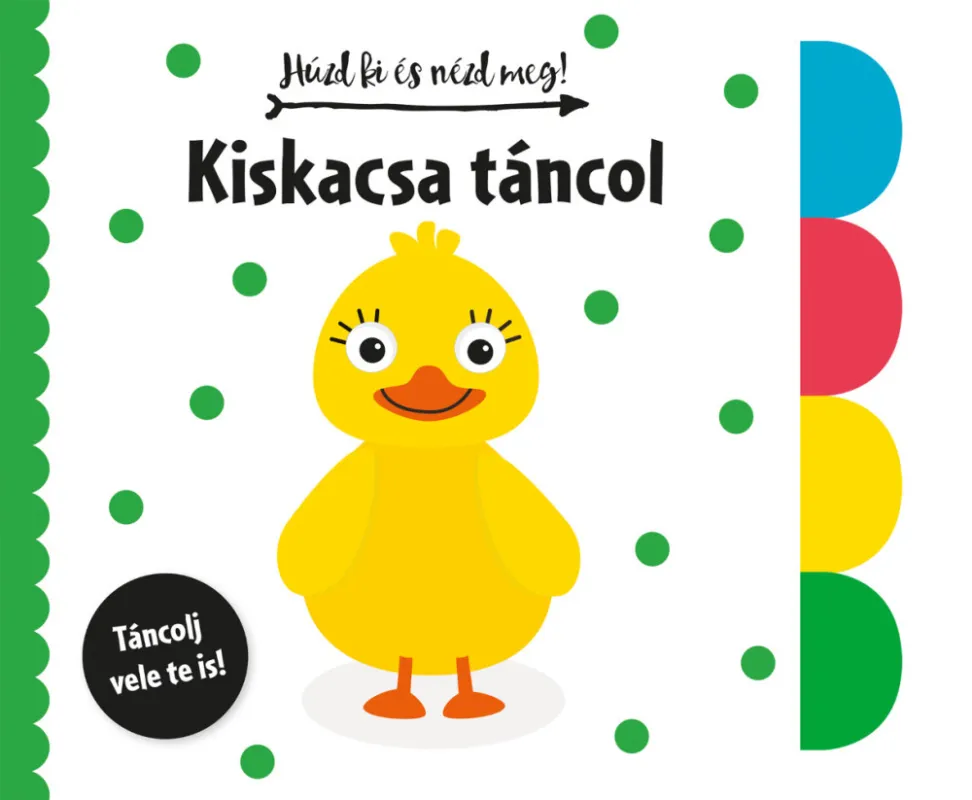 Húzd ki és nézd meg! - Kiskacsa táncol Vásárlói kedvenc