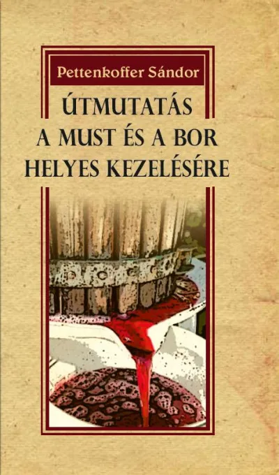 Legjobb ár Útmutatás a must és a bor helyes kezelésére