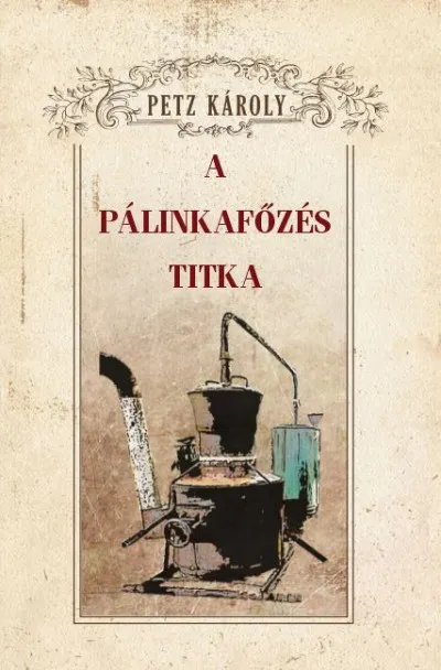A pálinkafőzés titka Kedvezményes ár