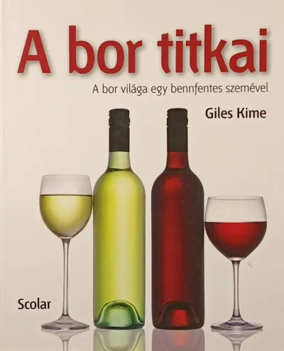 Gyors szállítás A bor titkai - A bor világa egy bennfentes szemével