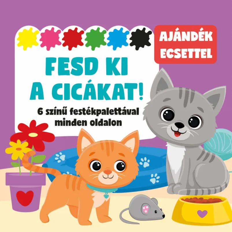 Fesd ki a cicákat! - 6 színű festékpalettával minden oldalon - ajándék ecsettel Szuper ajánlat