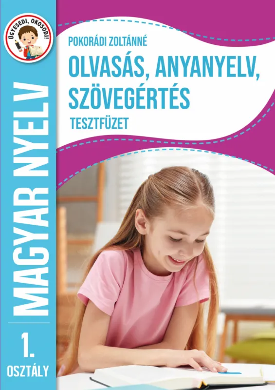 Ügyesedj, okosodj: Olvasás, anyanyelv és szövegértés tesztfüzet 1. osztály Szezonális akció