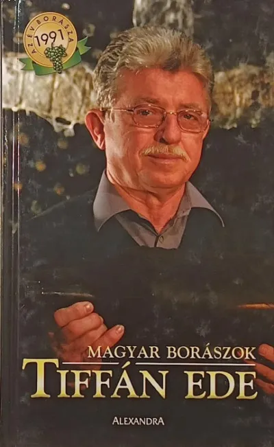 Rendeld meg most Magyar borászok - Tiffán Ede