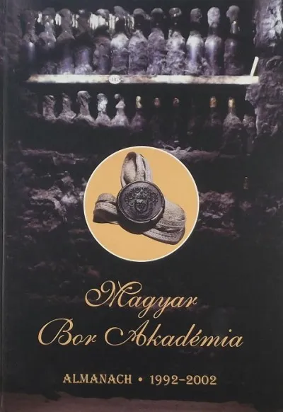 Magyar Bor Akadémia - Almanach 1992-2002 Olcsó