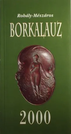 Szuper akció Borkalauz 2000 - A Borkollégium 1999. évi kóstolási jegyzetei alapján