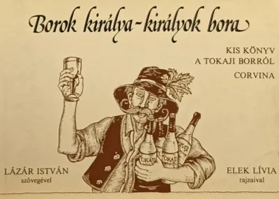 Különleges ajánlat Borok királya-királyok bora - Kis könyv a tokaji borról