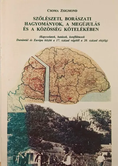 Újdonság Szőlészeti, borászati hagyományok, a megújulás és a közösség kötelékében (dedikált) - Kapcsolatok, hatások, konfliktusok Dunántúl és Európa között a 17. század végétől a 20. század elejéig