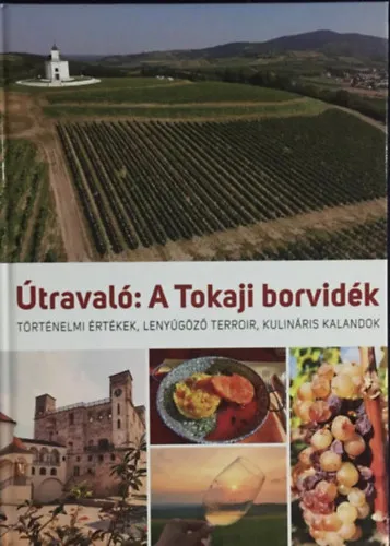 Rendeld meg most Útravaló: A Tokaji borvidék