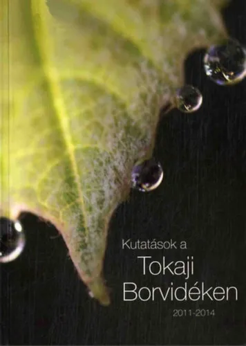 Kutatások a Tokaji Borvidéken, 2011-2014 Exkluzív ajánlat